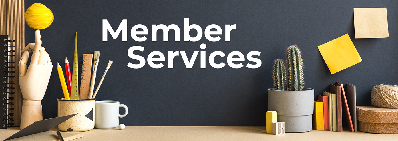 Header image: Desktop with several items on it, including a small cactus plant, pencils, sticky notes. The text "Member Services" is overlaid.